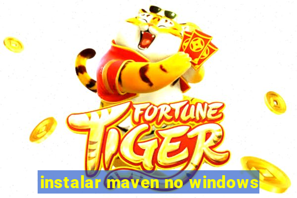 instalar maven no windows